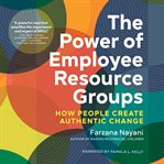 The power of employee resource groups : how people create authentic change cover image