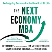 The Next Economy MBA : Redesigning Business for the Benefit of All Life cover image