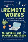 Remote works : managing for freedom, flexibility, and focus cover image