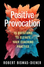 Positive Provocation : 25 Questions to Elevate Your Coaching Practice cover image
