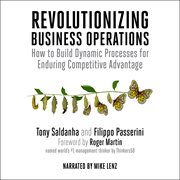 Revolutionizing Business Operations : How to Build Dynamic Processes for Enduring Competitive Advantage cover image