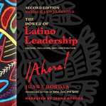 The power of Latino leadership : culture, inclusion, and contribution cover image