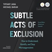 Subtle Acts of Exclusion : How to Understand, Identify, and Stop Microaggressions cover image
