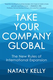 Take Your Company Global : The New Rules of International Expansion cover image