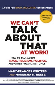 We Can't Talk about That at Work! : How to Talk about Race, Religion, Politics, and Other Polarizing Topics cover image