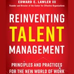 Reinventing talent management : principles and practices for the new world of work cover image