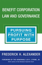 Benefit corporation law and governance : pursuing profit with purpose cover image