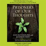 Prisoners of our thoughts: Viktor Frankl's principles for discovering meaning in life and work cover image