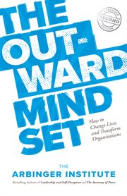 The Outward Mindset : How to Change Lives and Transform Organizations cover image
