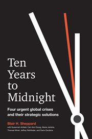Ten years to midnight. Four Urgent Global Crises and Their Strategic Solutions cover image