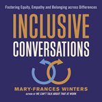 Inclusive conversations : fostering equity, empathy, and belonging across differences cover image