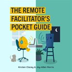 The remote facilitator's pocket guide cover image