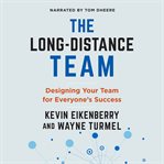 The long-distance teammate. Stay Engaged and Connected While Working Anywhere cover image