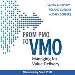 From PMO to VMO : managing for value delivery cover image