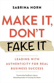 Make it, don't fake it. REAL Leadership for REAL Business Success cover image