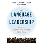 The language of leadership : how to engage and inspire your team cover image