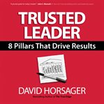 Trusted Leader : 8 Pillars That Drive Results cover image