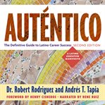 Auténtico. The Definitive Guide to Latino Career Success cover image