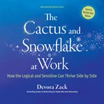 CACTUS AND SNOWFLAKE AT WORK : how the logical and sensitive can thrive side by side cover image