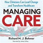Managing care : leading clinical change and transforming healthcare cover image
