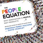 The People Equation : Why Innovation Is People, Not Products cover image