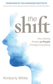 The shift : how seeing people as people changes everything cover image