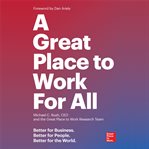 A Great Place to Work For All : Better for Business, Better for People, Better for the World cover image