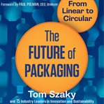 The future of packaging : from linear to circular cover image