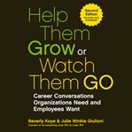 Help them grow or watch them go. Career Conversations Organizations Need and Employees Want cover image