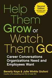 Help Them Grow or Watch Them Go : Career Conversations Employees Want : [Summary] cover image