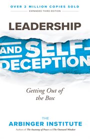 Leadership and Self-Deception : Getting Out of the Box cover image