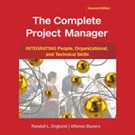 The Complete Project Manager : Integrating People, Organizational, and Technical Skills cover image