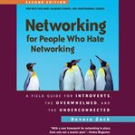 Networking for People Who Hate Networking : A Field Guide for Introverts, the Overwhelmed, and the Underconnected cover image