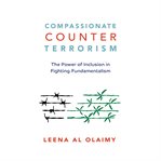 Compassionate counterterrorism : the power of inclusion in fighting fundamentalism cover image