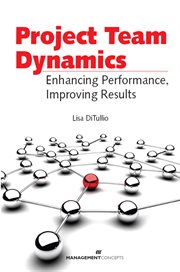 Project team dynamics : enhancing performance, improving results cover image