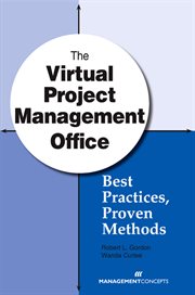 The Virtual Project Management Office : Best Practices, Proven Methods cover image