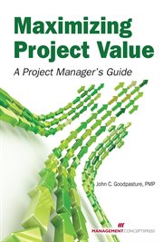 Maximizing project value : a project manager's guide cover image