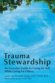 Trauma stewardship an everyday guide to caring for self while caring for others cover image