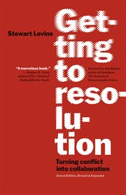 Getting to resolution turning conflict into collaboration cover image