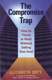 The compromise trap how to thrive at work without selling your soul cover image