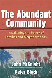 The abundant community awakening the power of families and neighborhoods cover image