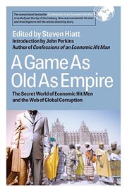 A game as old as empire the secret world of economic hit men and the web of global corruption cover image