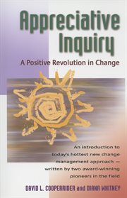 Appreciative inquiry a positive revolution in change cover image