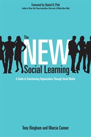 The new social learning a guide to transforming organizations through social media cover image