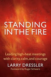 Standing in the fire leading high-heat meetings with calm, clarity, and courage cover image