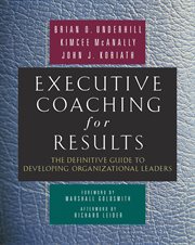 Executive coaching for results the definitive guide to developing organizational leaders cover image