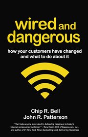 Wired and dangerous how your customers have changed and what to do about it cover image