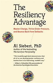 The resiliency advantage master change, thrive under pressure, and bounce back from setbacks cover image