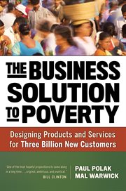 Business Solution to Poverty: Designing Products and Services for Three Billion New Customers cover image
