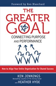 The greater goal connecting purpose and performance cover image